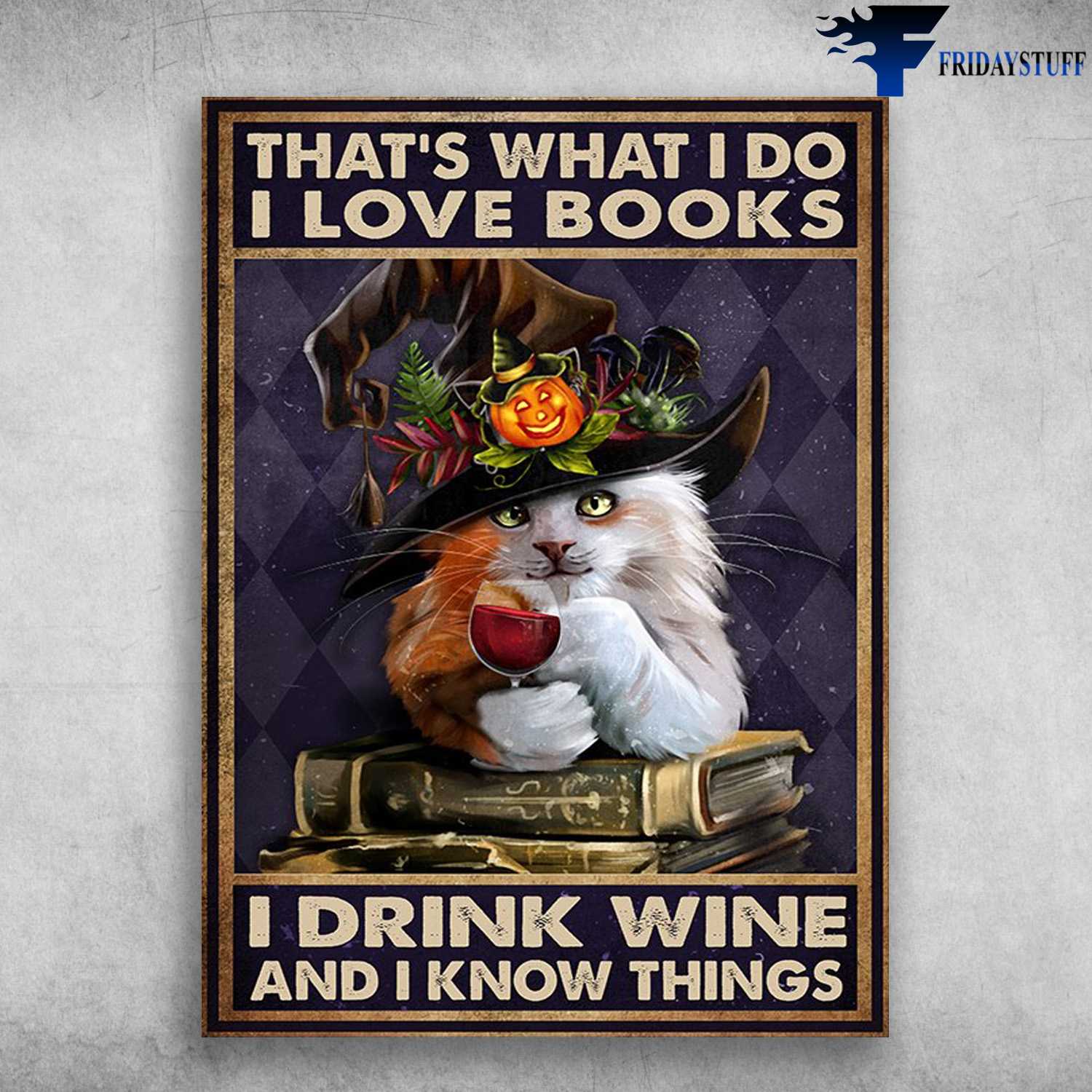 Witch Cat, Book And Wine, Halloween Day - That's What I Do, I Loves Books, I Drink Wine, And I Know Things