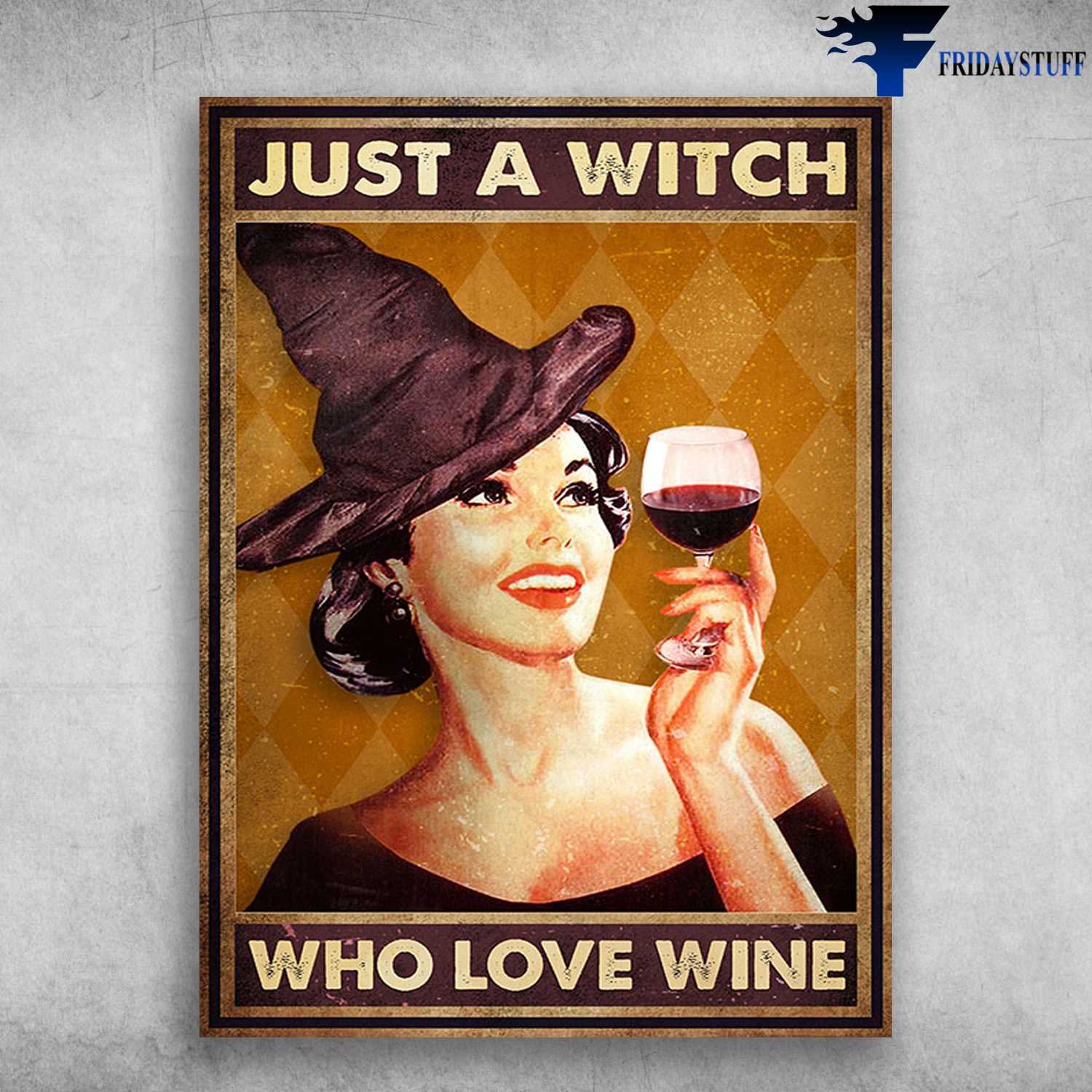Witch Drinks Wine, Wine Lover - Just A Witch, Who Love Wine, Halloween Poster