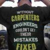 Without carpenters engineers couldn't get their mistakes fixed - Carpenter the job