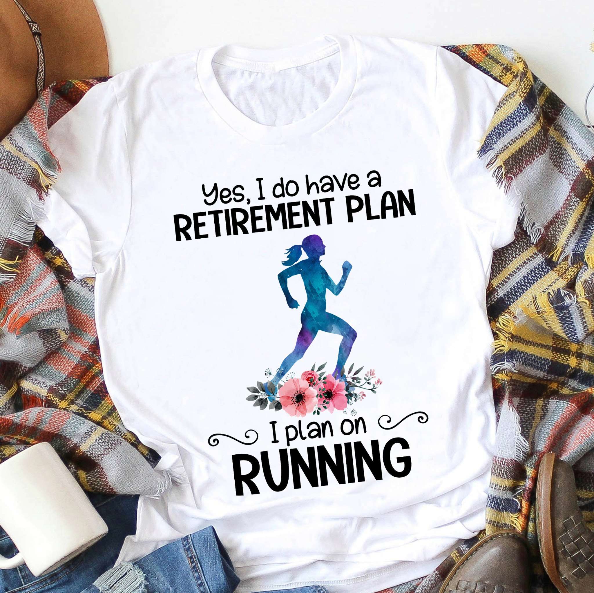 Yes, I do have a retirement plan I plan on running - Retired woman runner