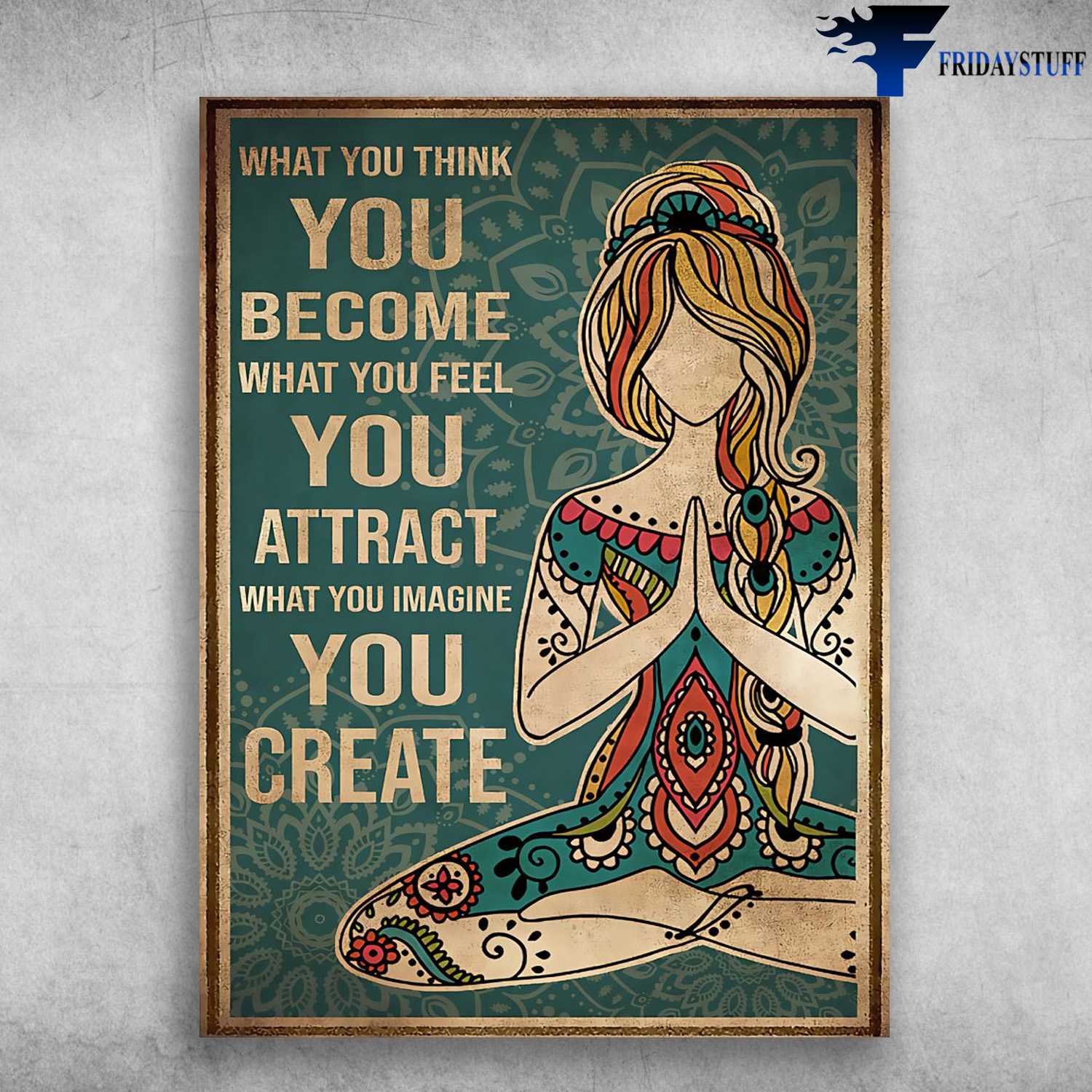 Yoga Poster, Meditating Girl - What You Think You Become, What You Feel You Attract, What You Imagine You Create