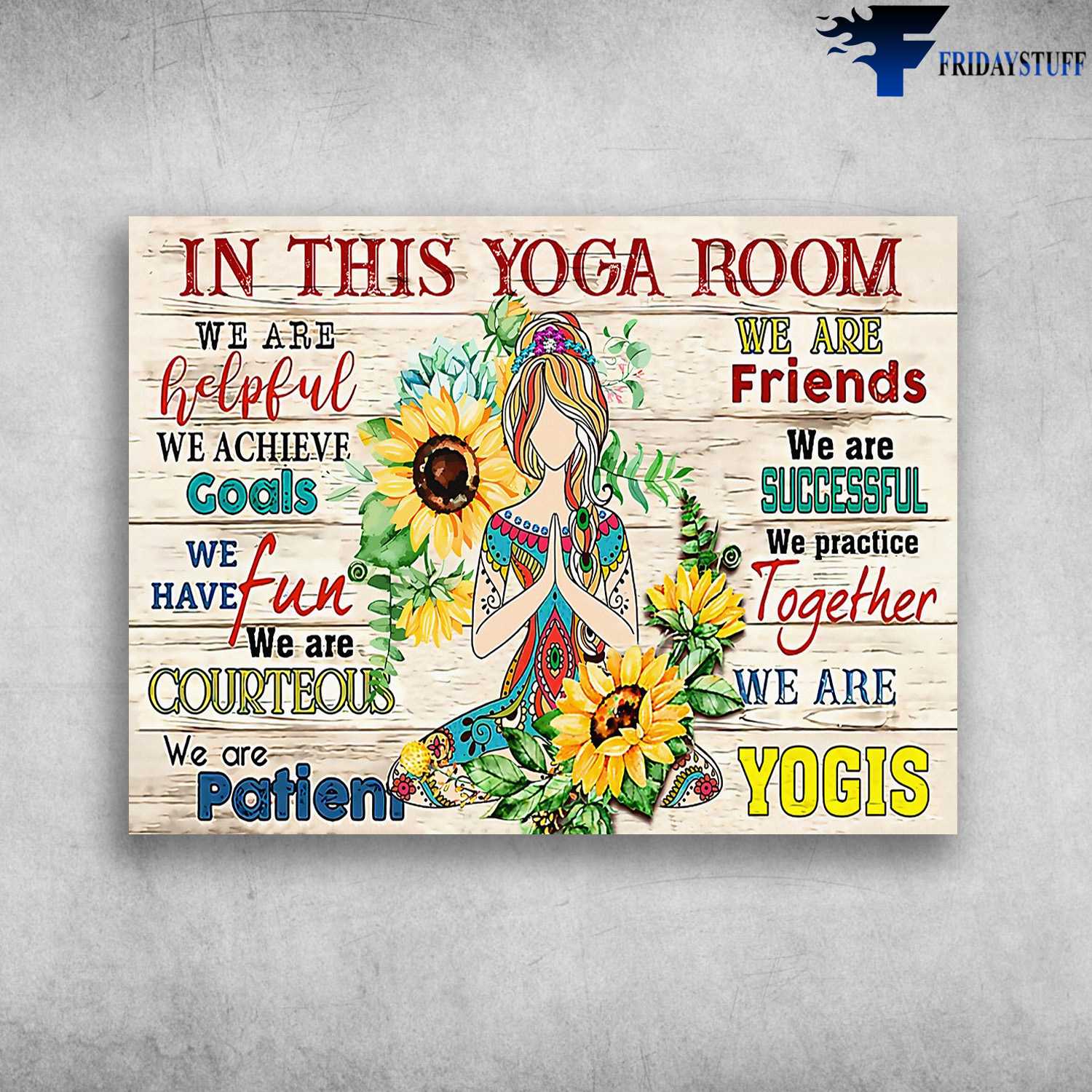 Yoga Room - In This Yoga Room, We Are Helpful, We Achieve Goals, We Have Fun, We Are Courteous, We Are Patieni, We Are Friends, We Are Successful, We Practive Together, We Are Yogis