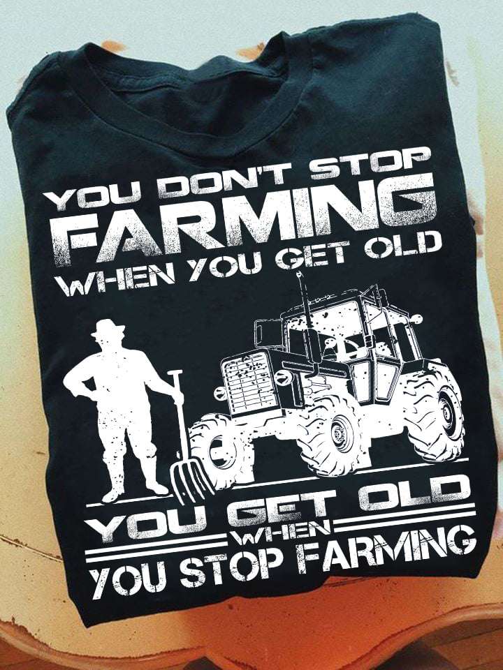 You don't stop farming when you get old - Farmer the job, Tractor driver