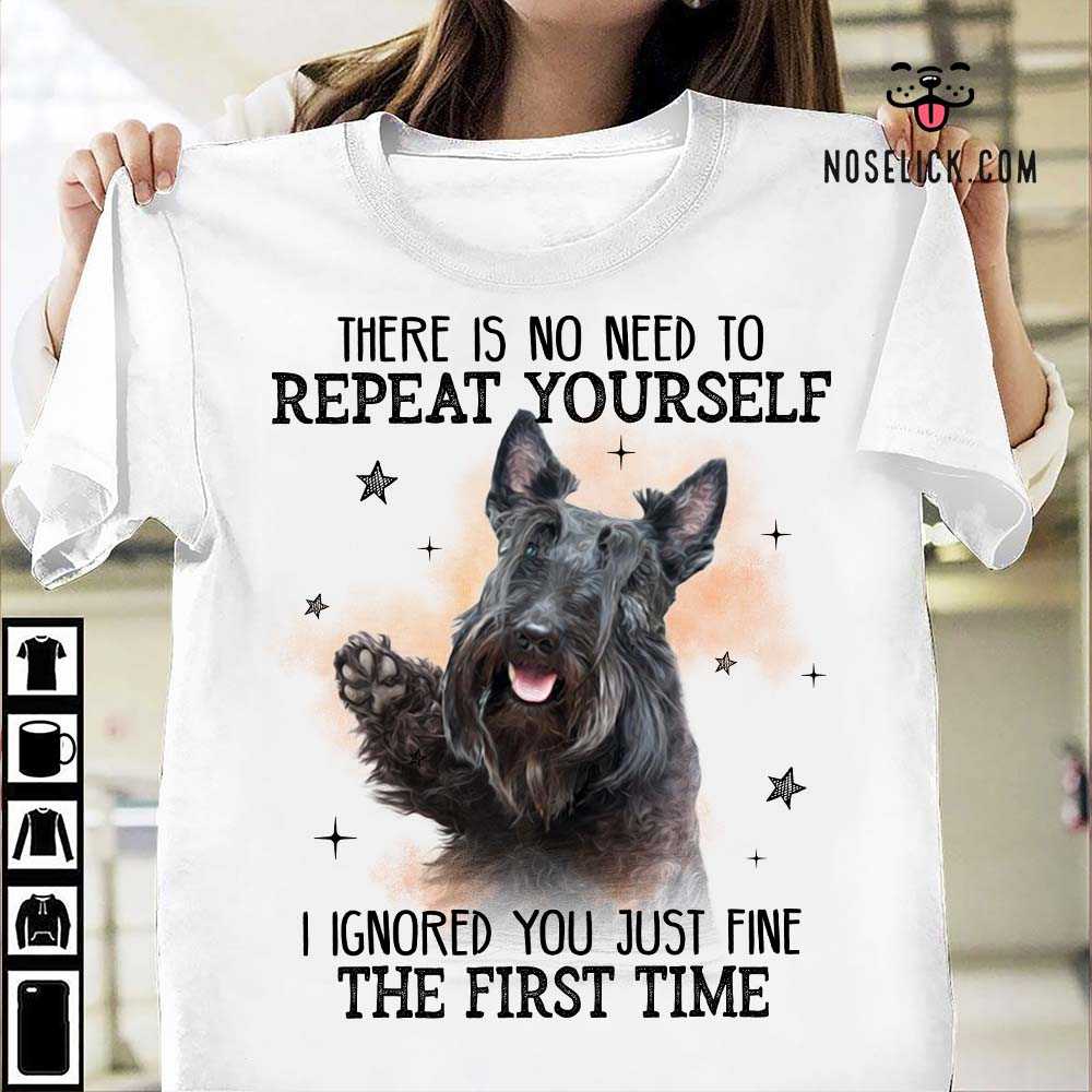 Scottish Terrier - There is no need to repeat yourself i ignored you just fine the first time
