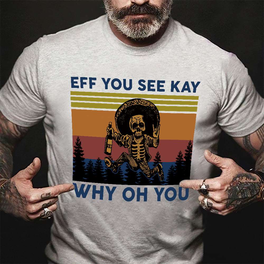 Skeleton Mexican - Eff you see kay why oh you