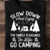 Slow down and enjoy the simple pleasures in life go camping