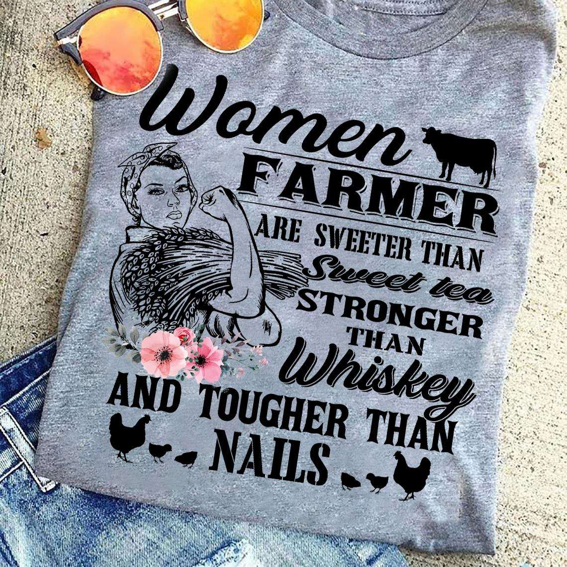 Woman Farmer, Strong Woman - Women Farmer are sweeter than sweet tea tronger than whiskey and tougher than nails