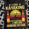 Kayaking Man - I love kayaking and by kayaking i mean drinking outside