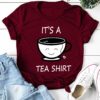 Cup Of Tea, Love Tea - It's A Tea Shirt