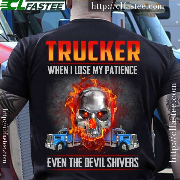 Fire Skull, Devil Trucker - Trucker when i lose my patience even the devil shivers