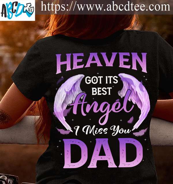 Dad In Heaven, Gift For Father - Heaven got its beat angel i miss you dad