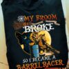 Halloween Witch Barrel Racer - My broom broke so i became a Barrel racer