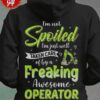 I'm not spoiled i'm just well taken care of by a freaking awesome operator