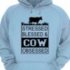 Stressed blessed and cow obsessed