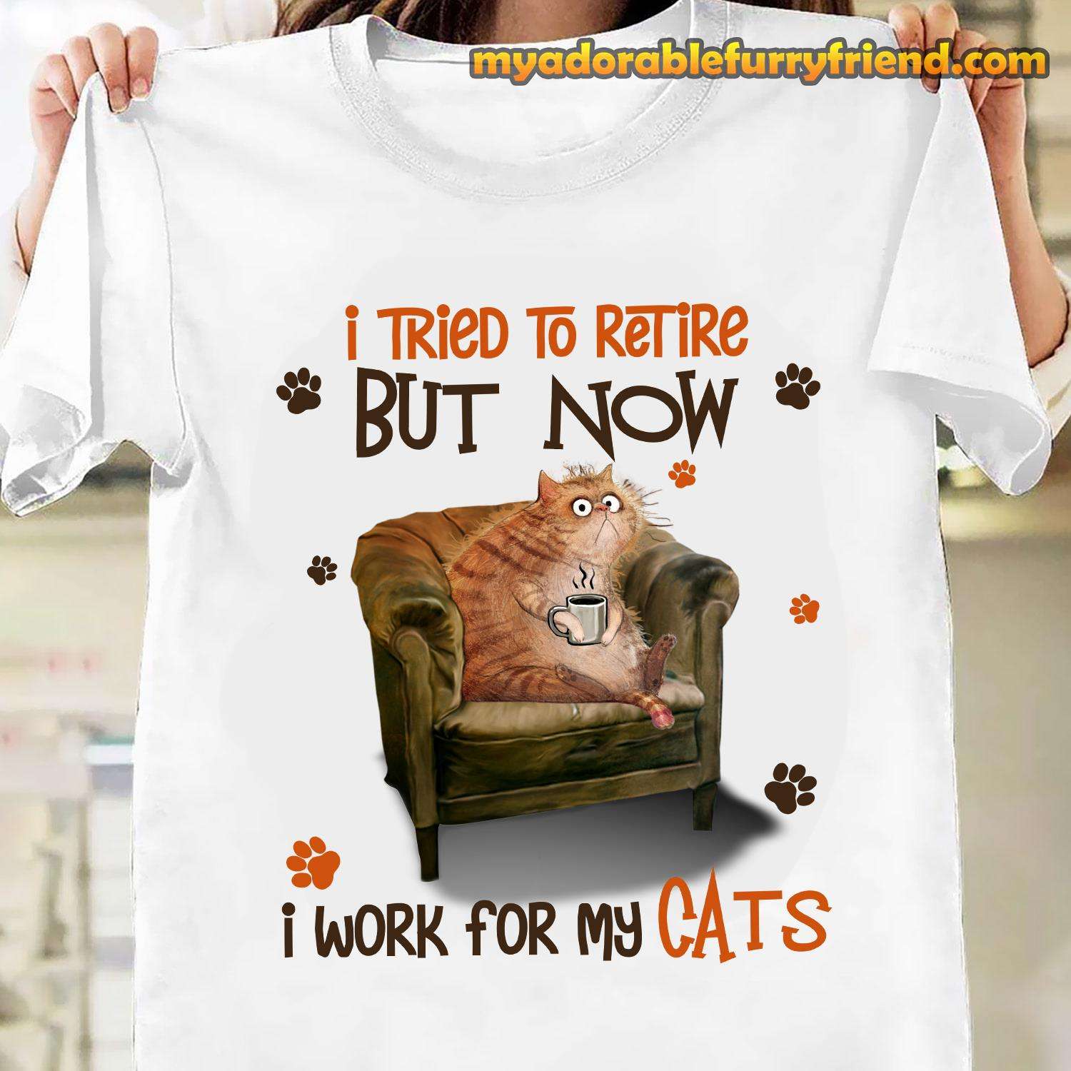 Cat Coffee - I tried to retire but now i work for my cats
