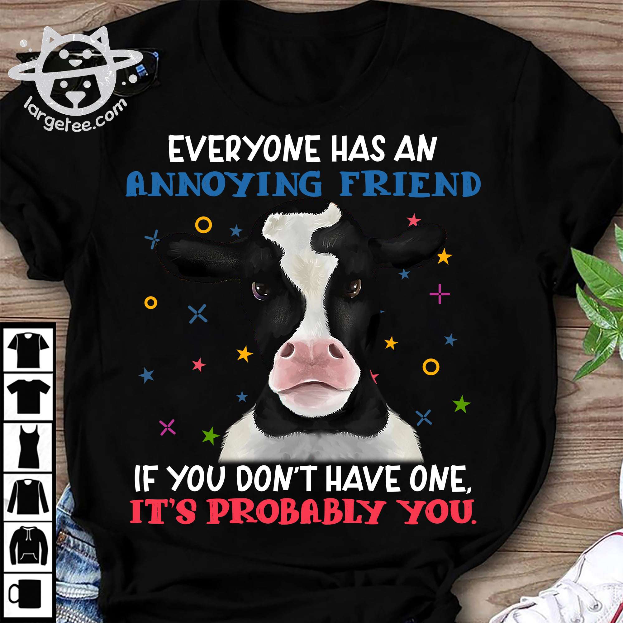 Little Dairy Cow, The dairy cow tees gift - Everyone has an annoying friend if you don't have one it's probably you