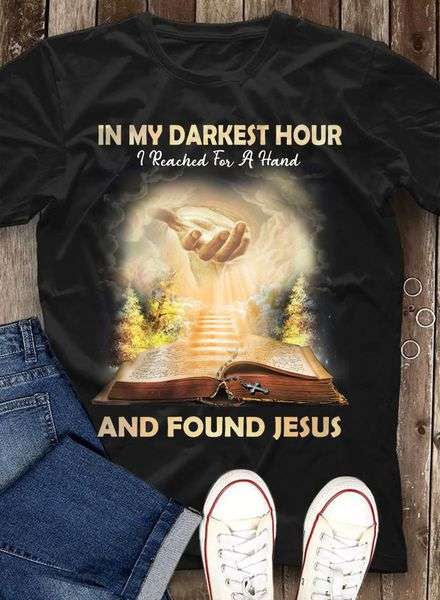 Way To Heaven, Bible And God's Hand - In my darkest hour i reached for a hand and found jesus