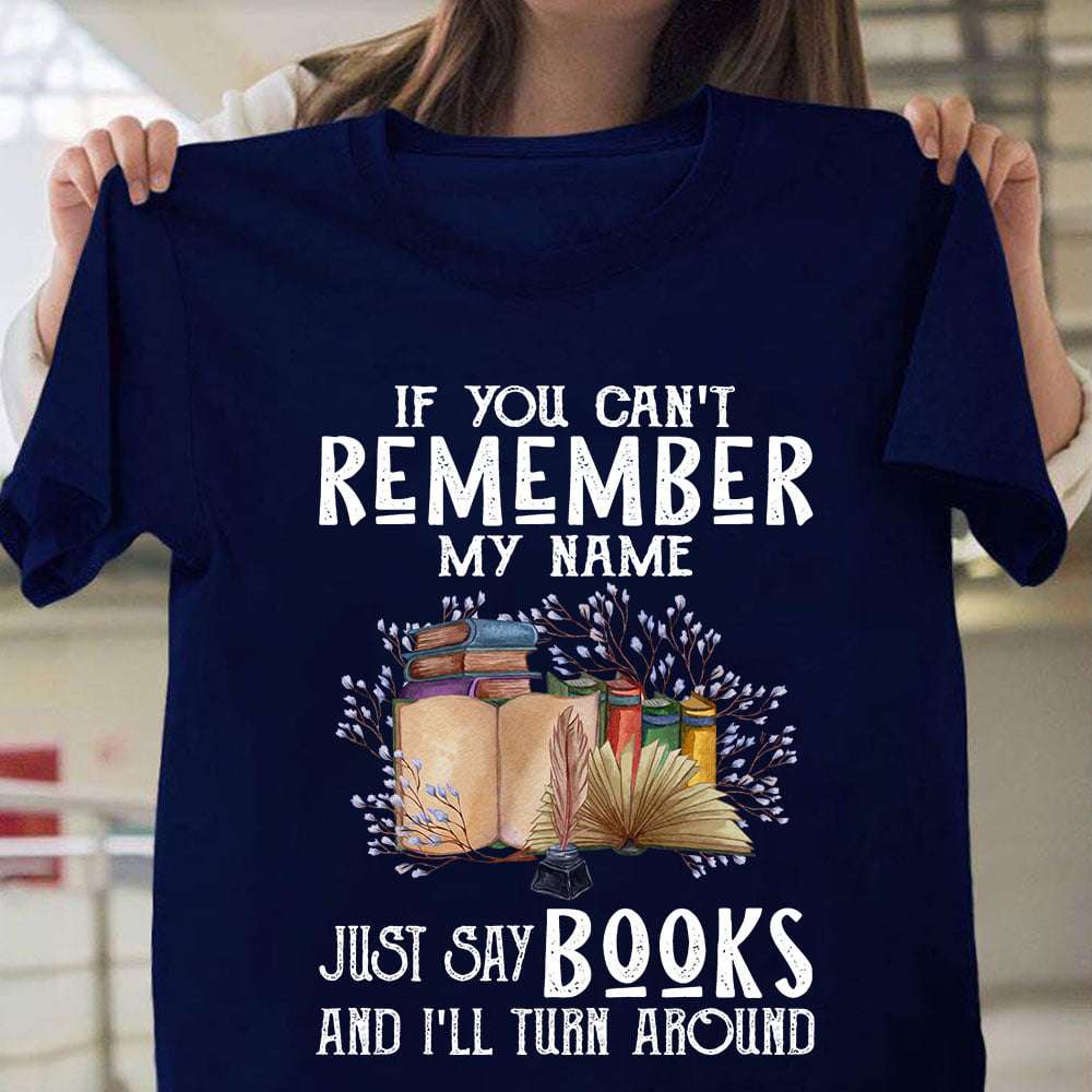 The Bookaholic, Book And Flower - If you can't remember my name just say books and i'll turn around