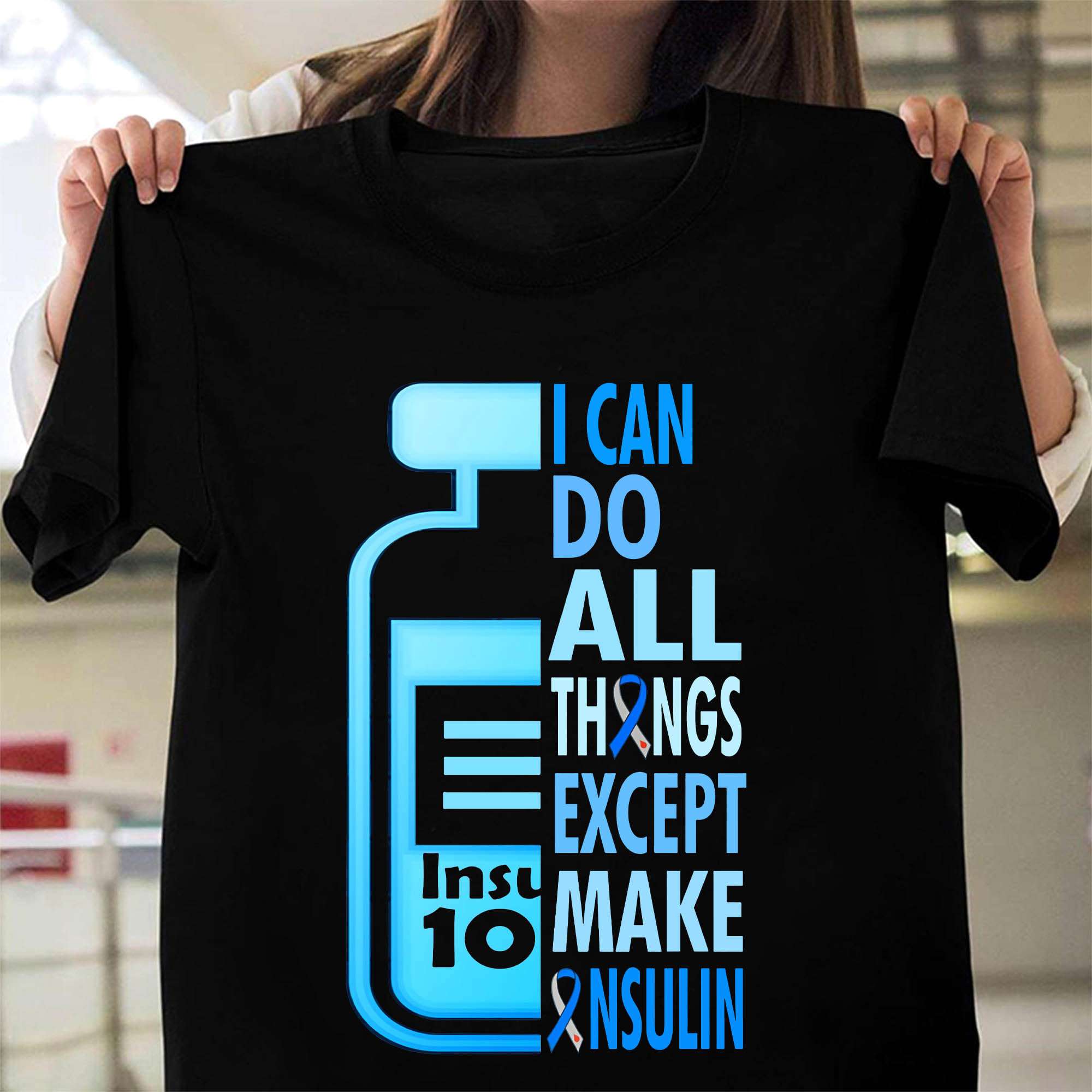 Insulin Bottle, Diabetes Awareness - I can do all things except make insulin