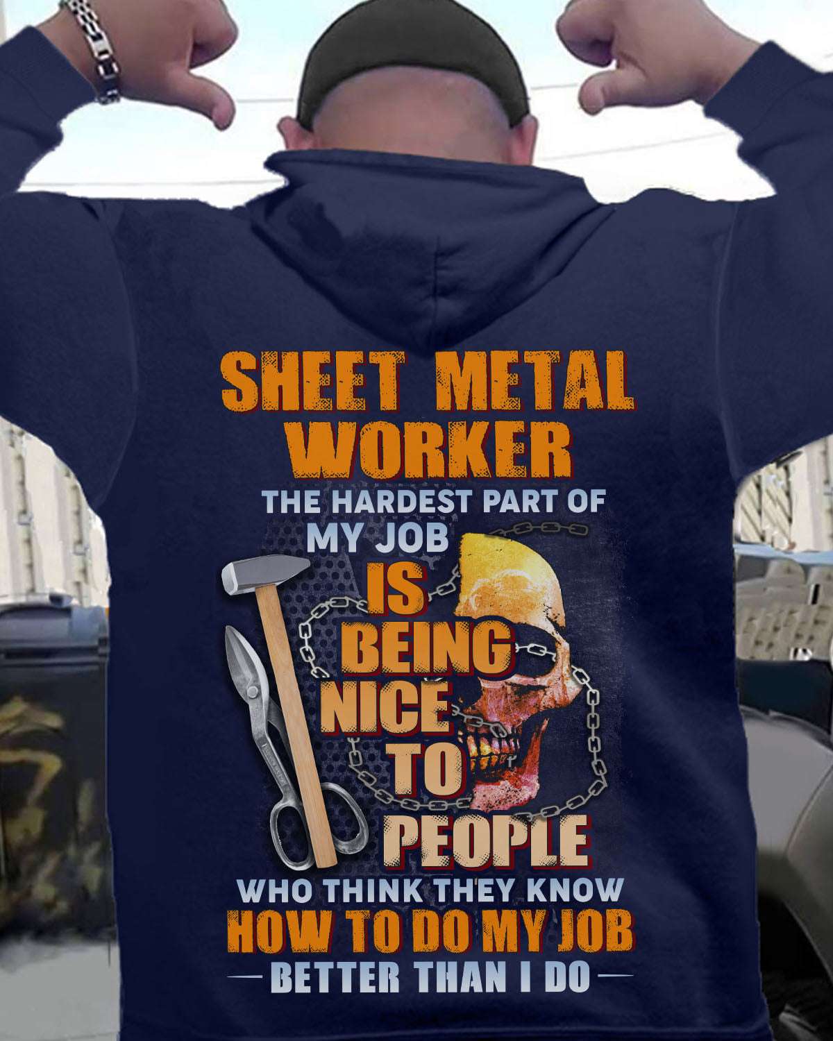 Skull Sheet Metal Worker - Sheet metal worker the hardest part of my job is being nice to people who think they know how to do my job better than i do