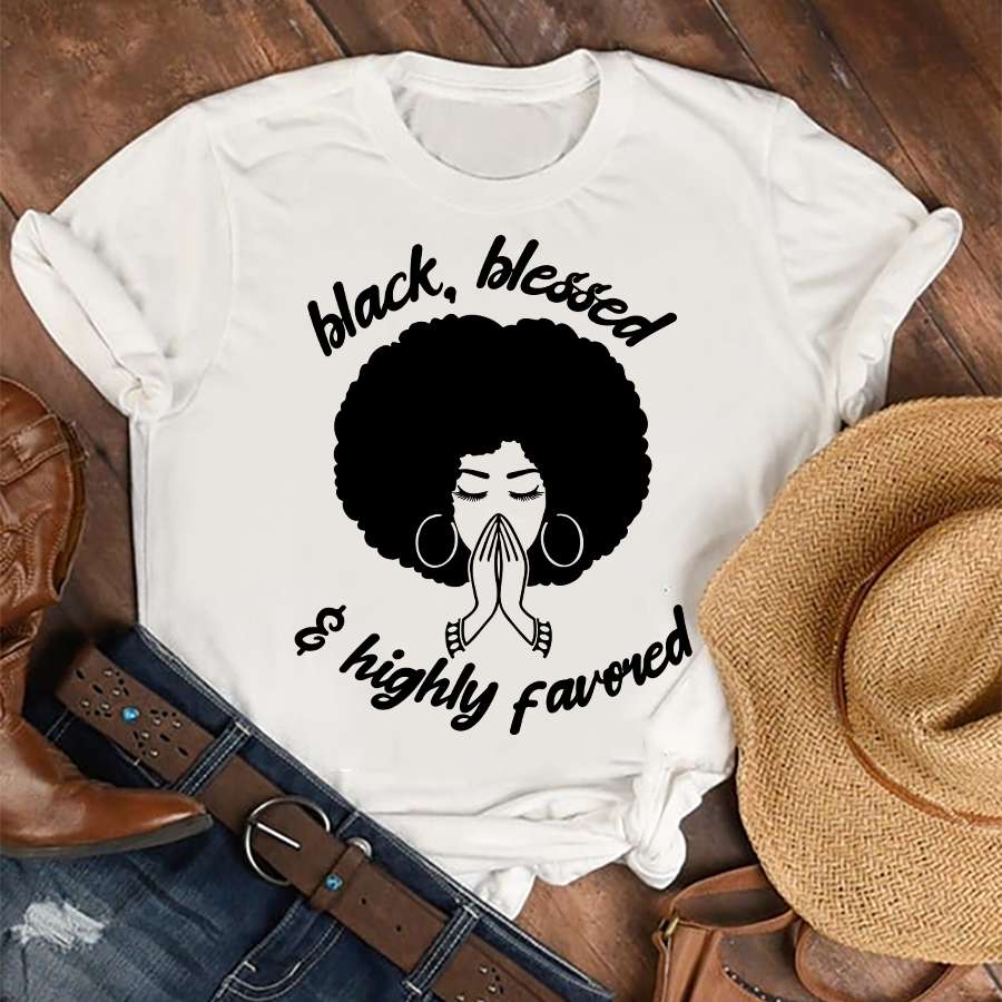 Black Girl Pray - Black, Blessed and highly favoured