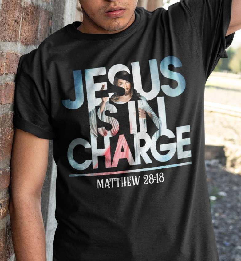 Jesus is in charge Matthew 28:18 - Jesus Christ