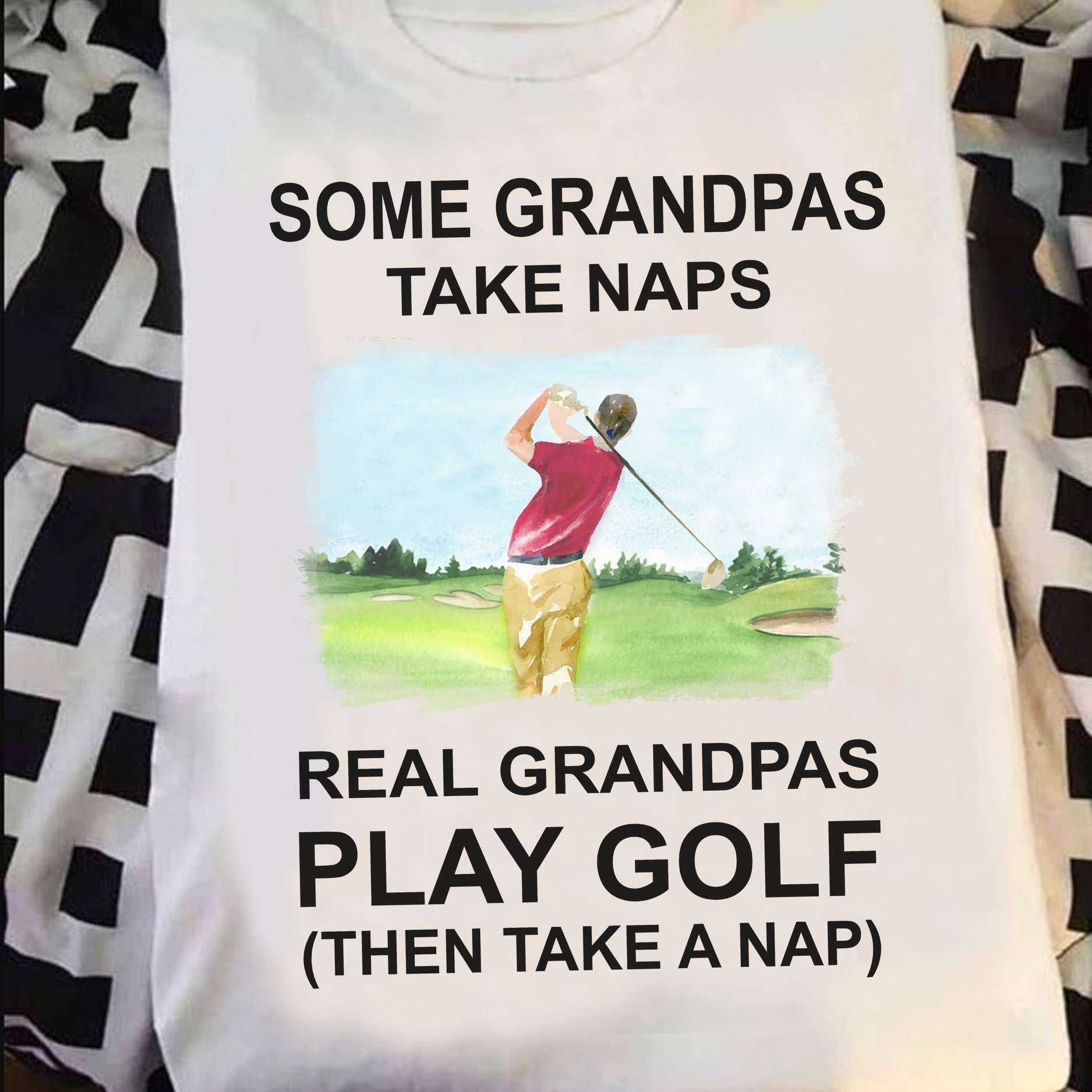 Man Play Golf - Some grandpas take naps real grandpas play golf then take a naps