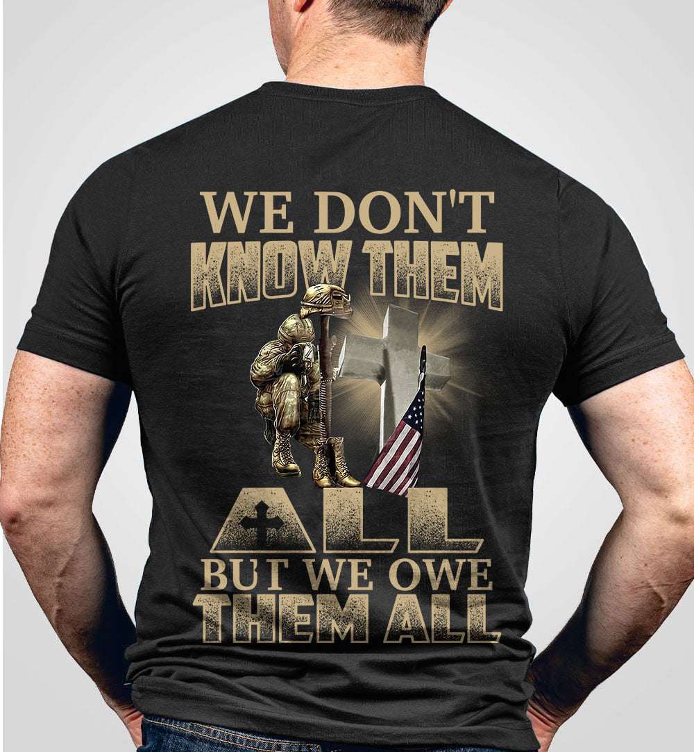 We don't know them but we owe them all - America Veteran