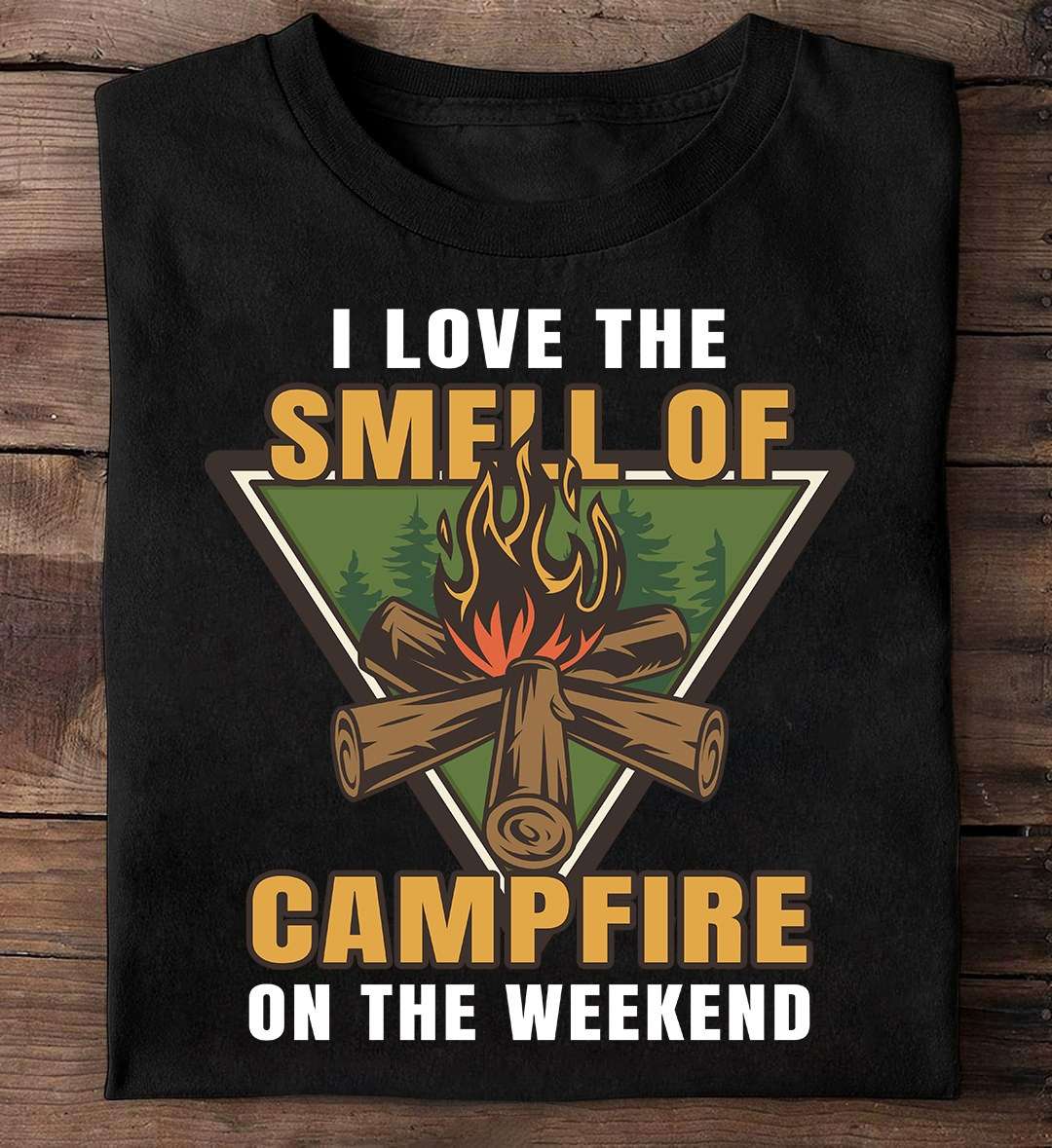 I love the smell of campfire on the weekend - Camp Campfire