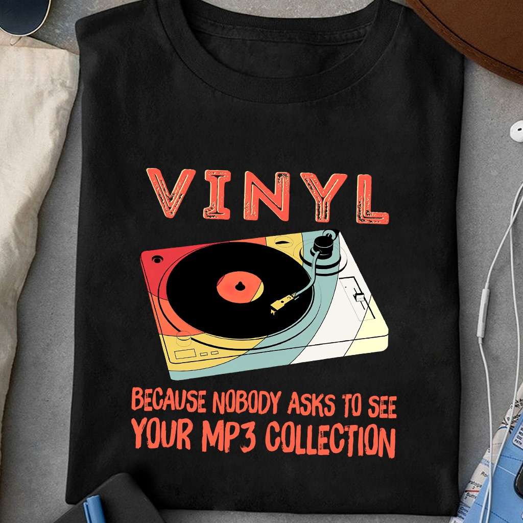 Vinyl Record - Vinyl because nobody asks to see your mp3 collection