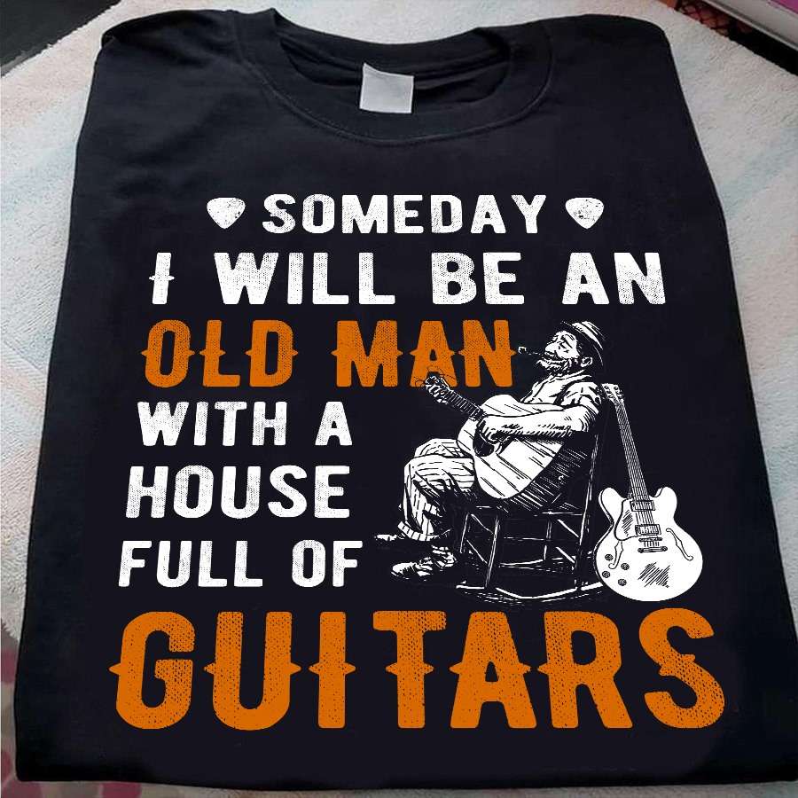 Old Man Guitar - Someday i will be an old man with a house full of guitars