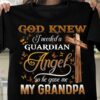 God knew i needed a guardian angel so he gave me my grandpa