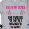 Breast cancer awareness - I wear my scars like a warrior for they're a reminder i'm alive