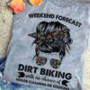 Dirt Bike Woman, Woman Face - Weekend forecast dirt biking with no chance of house cleaning or cooking