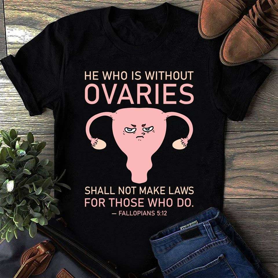 He who is without ovaries shall not make laws for those who do