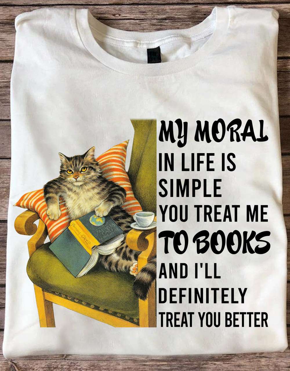 My moral in life is simple you treat me to books and i'll definitely treat you better - Cat Love Book