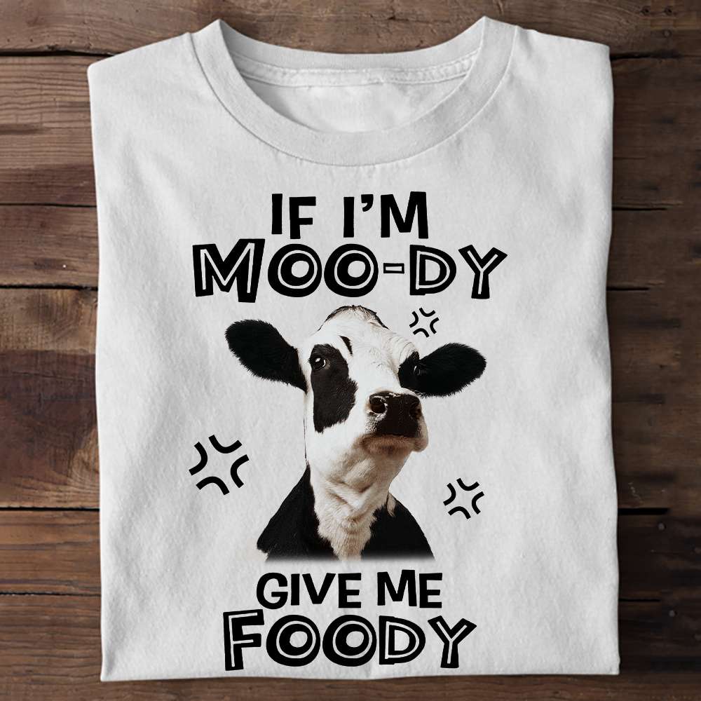 Angry Dairy Cow - if i'm moody give me foody