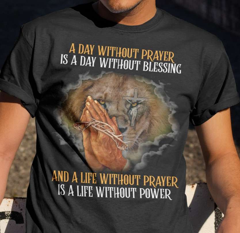 Pray To God, Lion Of God - A day without prayer is a day without blessing