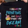 I dream my painting and then i paint my dream