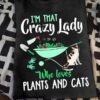 I'm that crazy lady who loves plants and cats - Planting Tools, Cat Lover