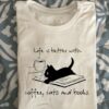 Little Black Cat Love Book And Coffee - Life is better with coffee cats and books