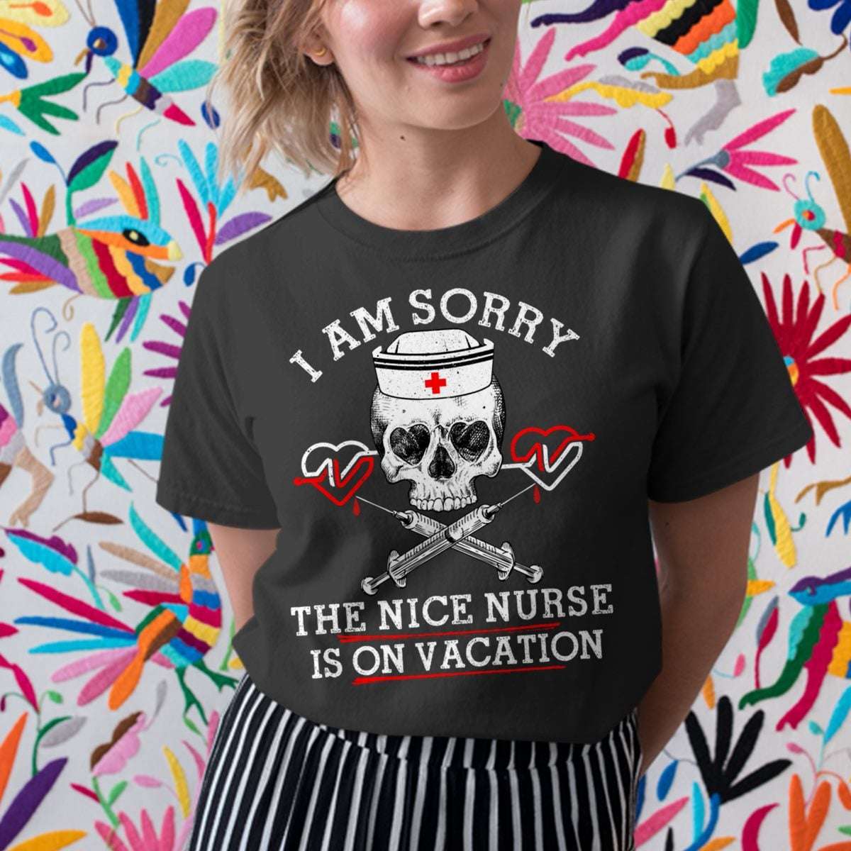 Skull Nurse - I am sorry the nice nurse is on vacation