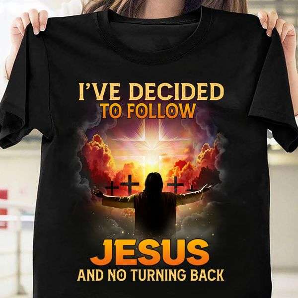 Jesus Christ Heaven - I've decided to follow jesus and no turning back