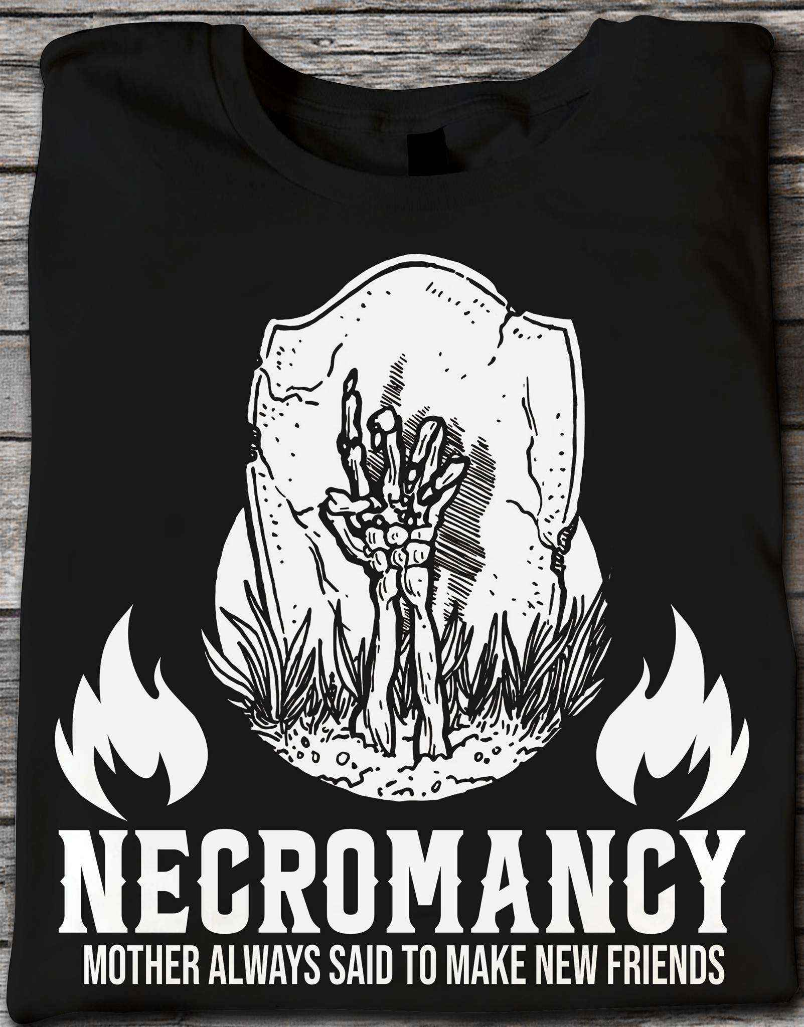 Necromancy mother always said to make new friends - Grave Skeleton Hand
