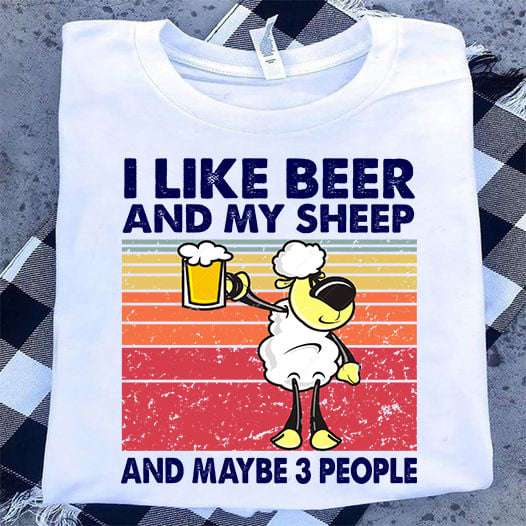 Beer Sheep - I like beer and my sheep and maybe 3 people