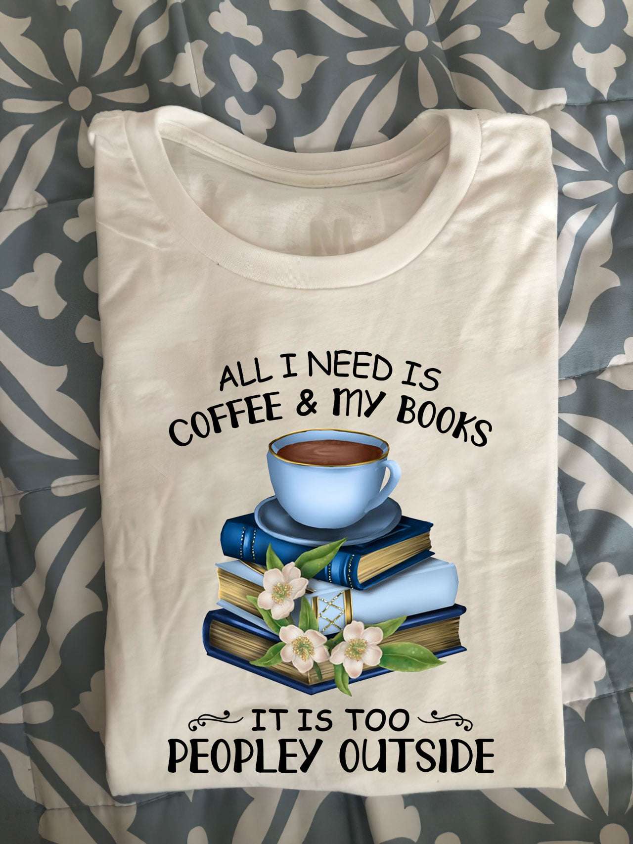 Book Coffee - All i need is coffee and my books it is too peopley outside