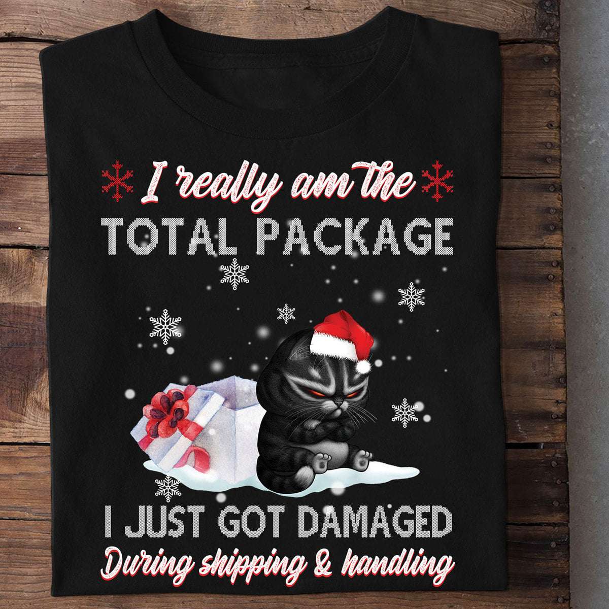 Black Cat And Christmas Gift - I really am the total package i just got damaged during shipping and handling