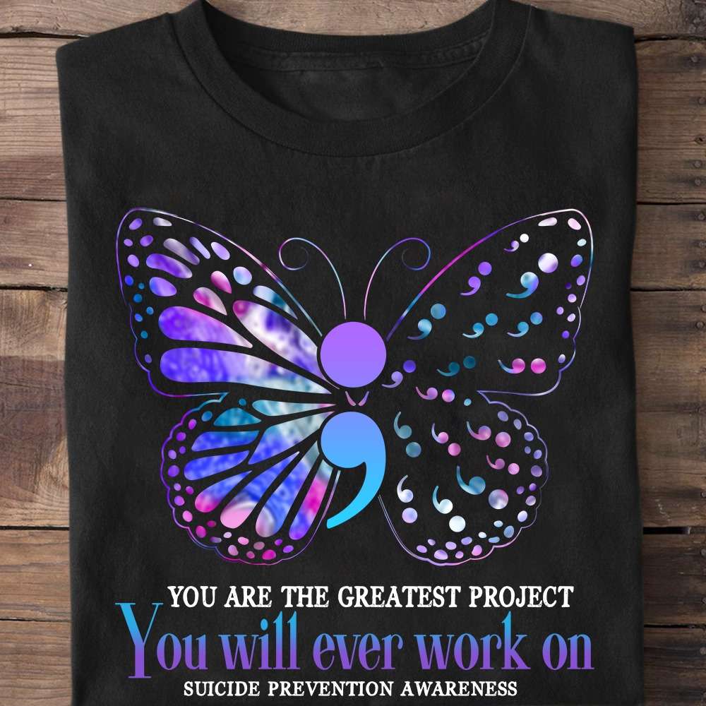 Suicide Prevention Butterfly - You are the greatest project you will ever work on