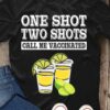 Tequila Cocktails Shot - One shot two shots call me vaccinated