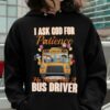 School Bus And Children, Bus Driver - I ask god for patience he made me a bus driver